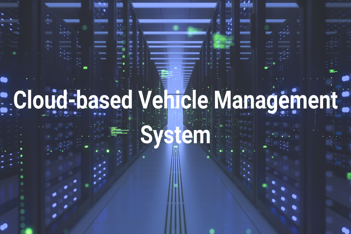 Advantages of Cloud-based Vehicle Management Systems
