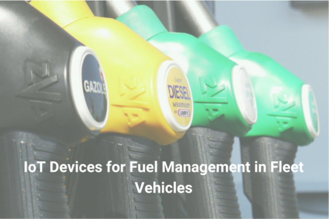 IoT Devices for Fuel Management in Fleet Vehicles