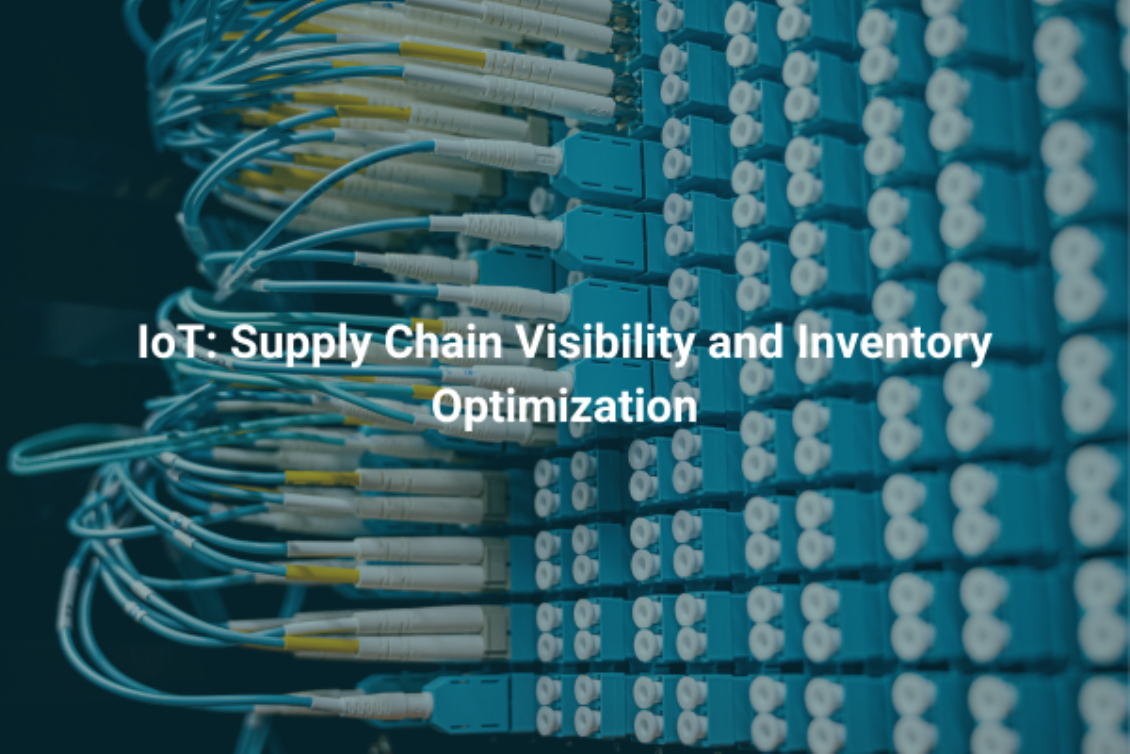 The Impact of IoT on Supply Chain Visibility and Inventory Optimization