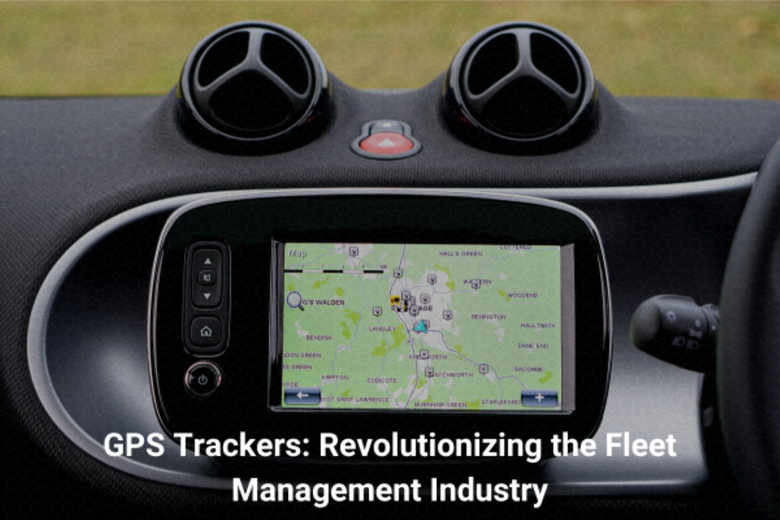 How GPS Trackers are Revolutionizing the Fleet Management Industry?
