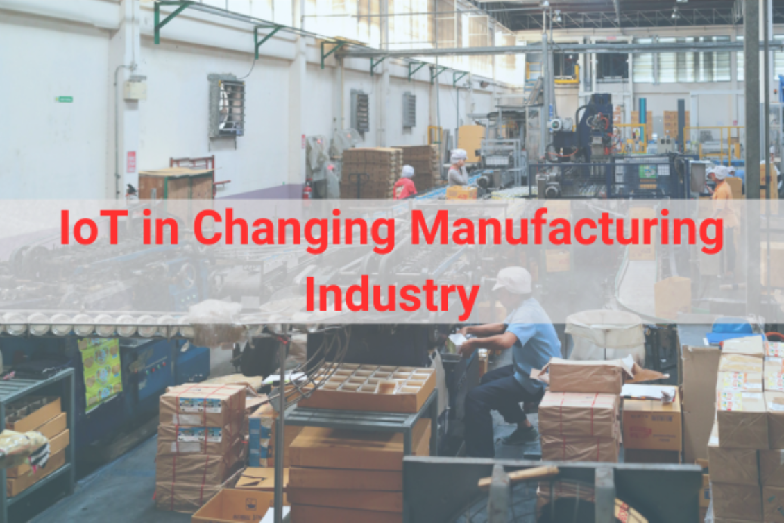How IoT is changing the manufacturing industry