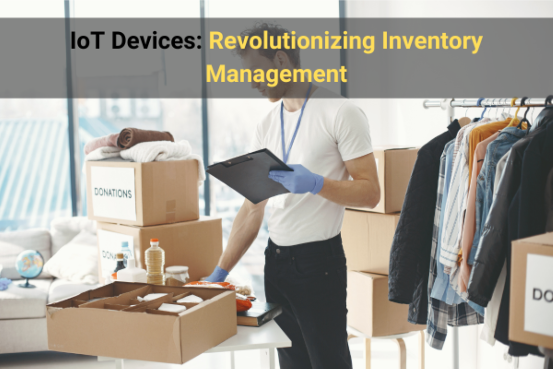 How IoT Devices are Revolutionizing Inventory Management?