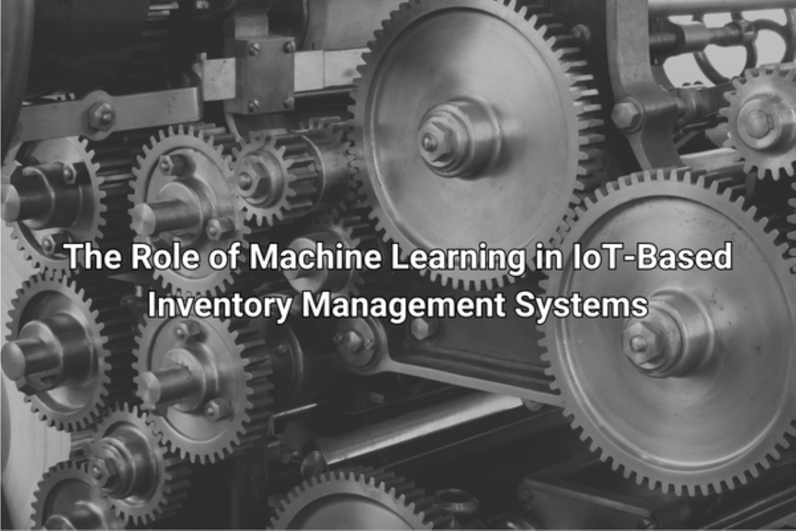 The Role of Machine Learning in IoT-Based Inventory Management Systems